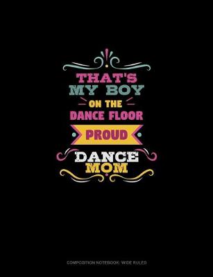 Cover of That's My Boy On The Dance Floor Proud Dance Mom