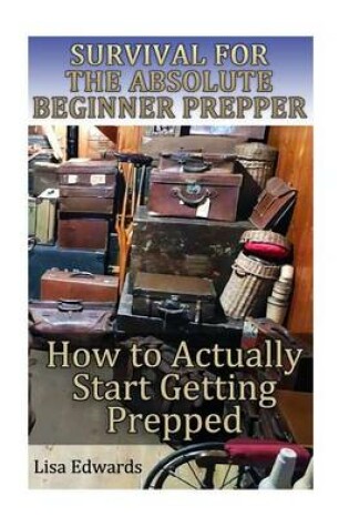 Cover of Survival for the Absolute Beginner Prepper