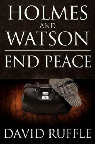 Cover of Holmes and Watson End Peace: A Novel of Sherlock Holmes