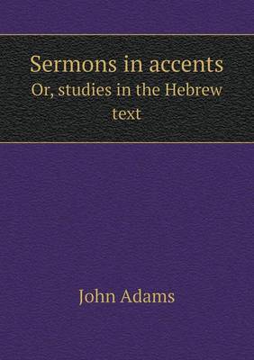 Book cover for Sermons in accents Or, studies in the Hebrew text