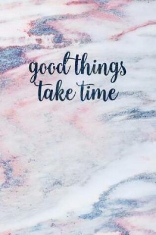 Cover of Good Things Take Time