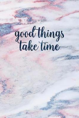 Book cover for Good Things Take Time