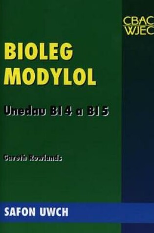Cover of Bioleg Modylol - Unedau Bl4 a Bl5 Safon Uwch