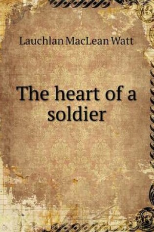 Cover of The heart of a soldier