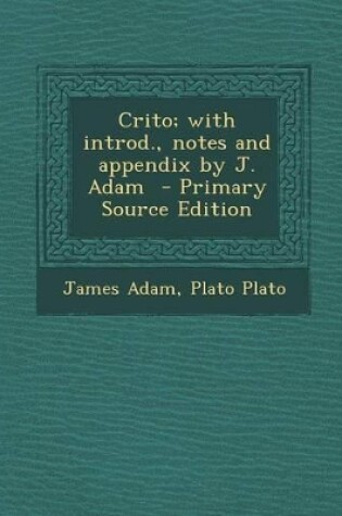 Cover of Crito; With Introd., Notes and Appendix by J. Adam