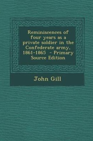 Cover of Reminiscences of Four Years as a Private Soldier in the Confederate Army, 1861-1865 - Primary Source Edition