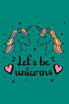 Book cover for Let's Be Unicorns