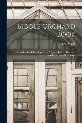 Book cover for Biggle Orchard Book [microform]