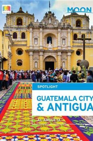 Cover of Moon Spotlight Guatemala City & Antigua