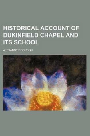 Cover of Historical Account of Dukinfield Chapel and Its School