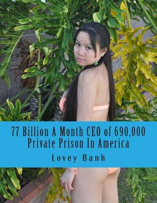 Book cover for 77 Billion a Month CEO of 690,000 Private Prison in America