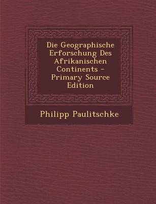 Book cover for Die Geographische Erforschung Des Afrikanischen Continents