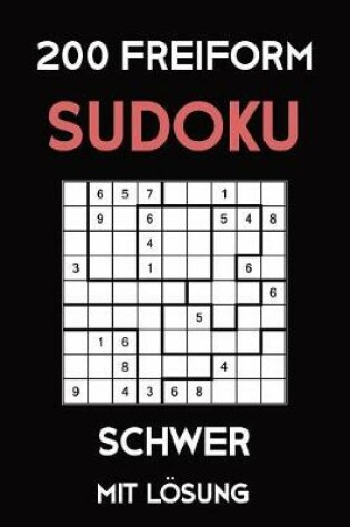 Cover of 200 Freiform Sudoku Schwer Mit Lösung
