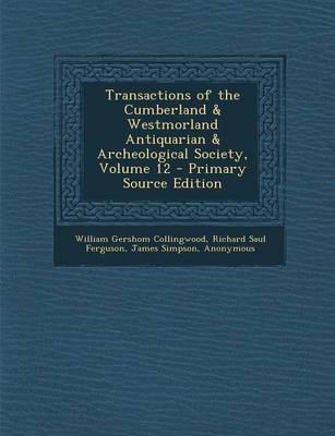 Book cover for Transactions of the Cumberland & Westmorland Antiquarian & Archeological Society, Volume 12 - Primary Source Edition