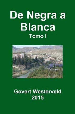 Cover of De Negra a Blanca. Tomo I.