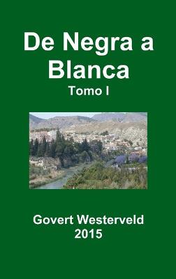 Book cover for De Negra a Blanca. Tomo I.