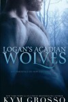 Book cover for Logan's Acadian Wolves