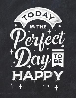 Book cover for Today Is The Perfect Day To Be Happy