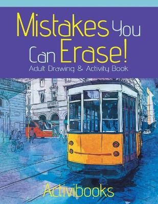 Book cover for Mistakes You Can Erase! Adult Drawing & Activity Book