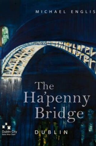 Cover of The Ha'penny Bridge, Dublin