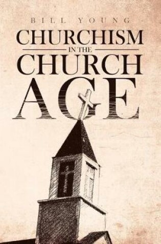Cover of "churchism in the Church Age"