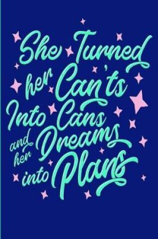 Cover of She Turned Her Can'ts Into Cans and Her Dreams Into Plans