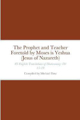 Book cover for The Prophet and Teacher Foretold by Moses is Yeshua (Jesus of Nazareth)