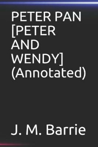 Cover of PETER PAN [PETER AND WENDY](Annotated)