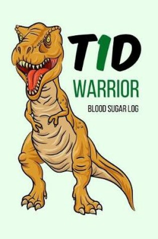 Cover of T1d Warrior Blood Sugar Log