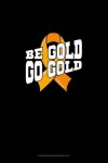 Book cover for Be Bold Go Gold