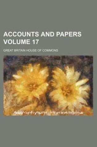 Cover of Accounts and Papers Volume 17