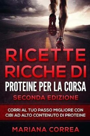 Cover of Ricette Ricche Di Proteine Per La Corsa Seconda Edizione