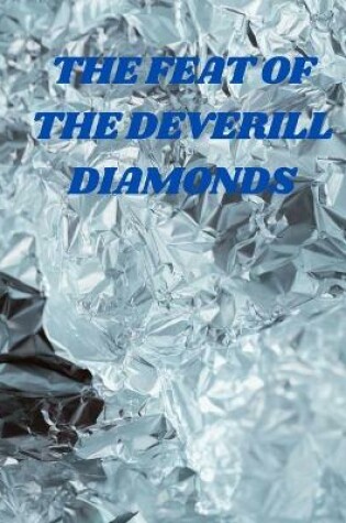 Cover of The Feat of the Deverill Diamonds