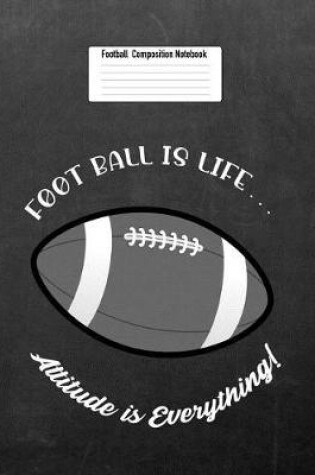 Cover of Football Is Life... Attitude Is Everything!