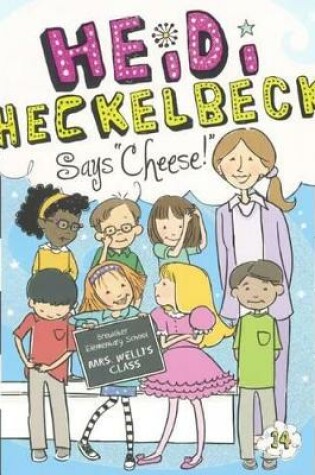 Cover of Heidi Heckelbeck Says Cheese!