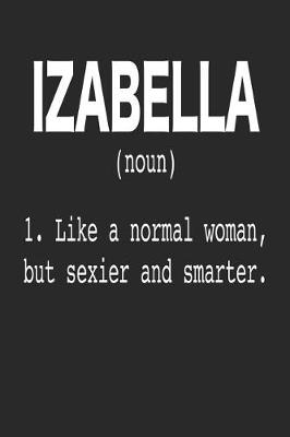 Book cover for Izabella (Noun) 1. Like a normal woman, but sexier and smarter