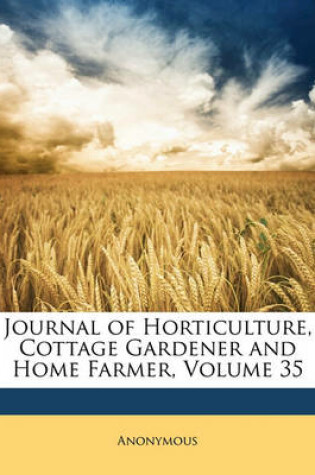 Cover of Journal of Horticulture, Cottage Gardener and Home Farmer, Volume 35