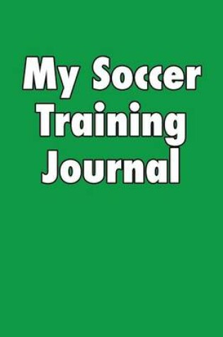 Cover of My Soccer Training Journal