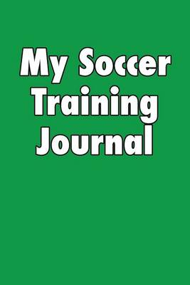 Book cover for My Soccer Training Journal