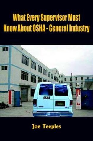 Cover of What Every Supervisor Must Know About OSHA