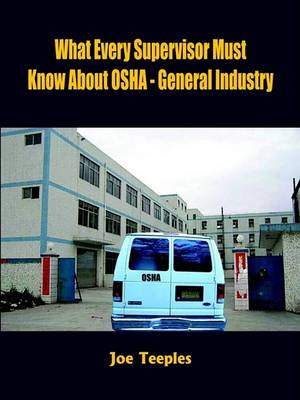 Book cover for What Every Supervisor Must Know About OSHA