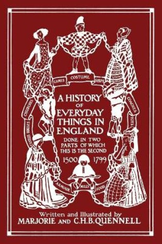 Cover of A History of Everyday Things in England, Volume II, 1500-1799 (Black and White Edition) (Yesterday's Classics)
