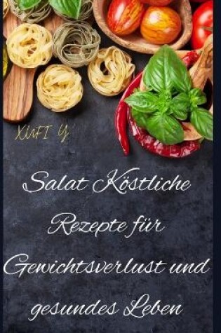 Cover of Salat Köstliche Rezepte für Gewichtsverlust und gesundes Leben