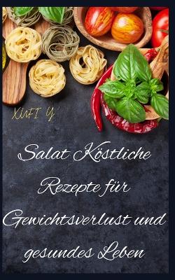 Book cover for Salat Köstliche Rezepte für Gewichtsverlust und gesundes Leben