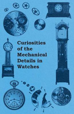 Book cover for Curiosities of the Mechanical Details in Watches