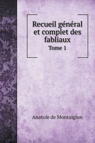 Cover of Recueil général et complet des fabliaux Tome 1