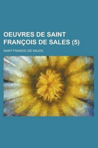 Cover of Oeuvres de Saint Fran OIS de Sales (5)