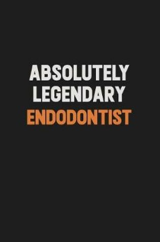 Cover of Absolutely Legendary Endodontist