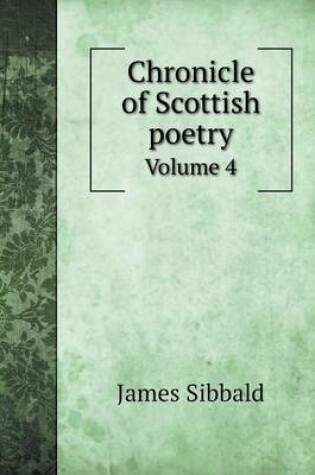 Cover of Chronicle of Scottish poetry Volume 4