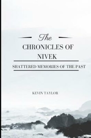 Cover of The Chronicles of Nivek Shattered Memories of The Past